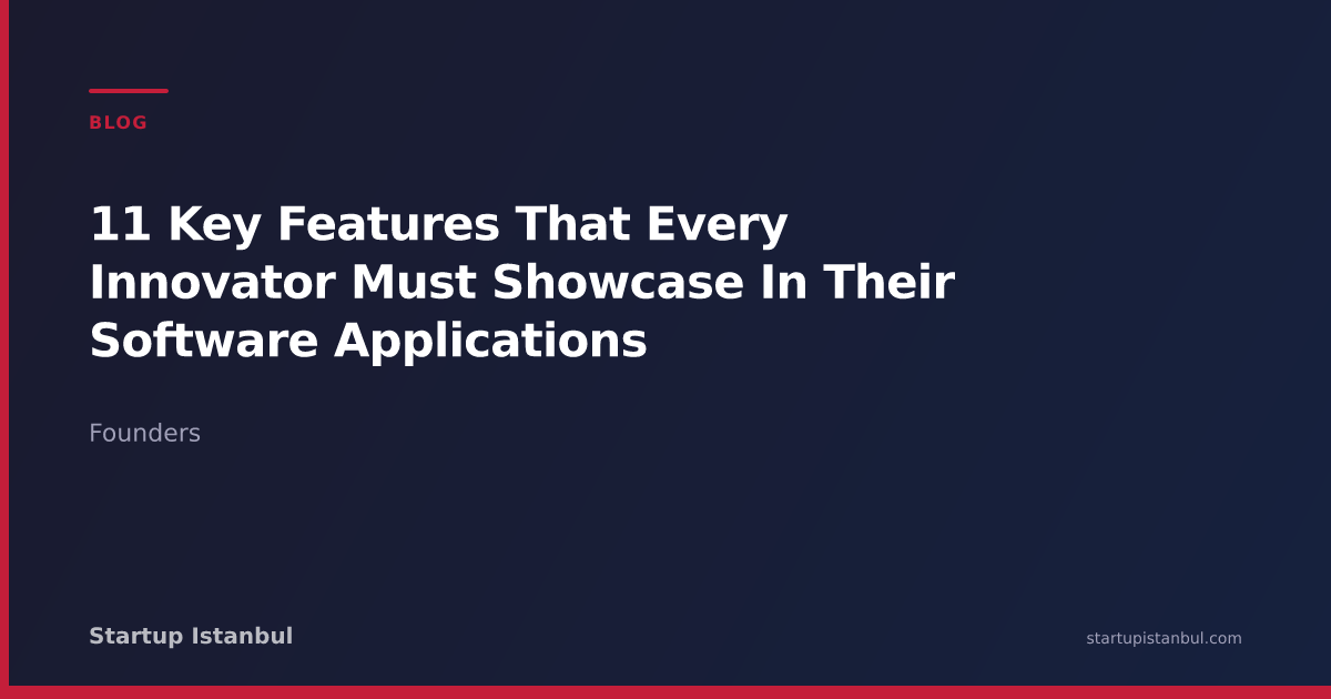 11 Key Features That Every Innovator Must Showcase In Their Software ...
