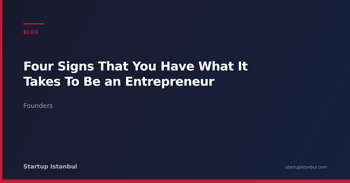 Four Signs That You Have What It Takes To Be an Entrepreneur - Startup ...