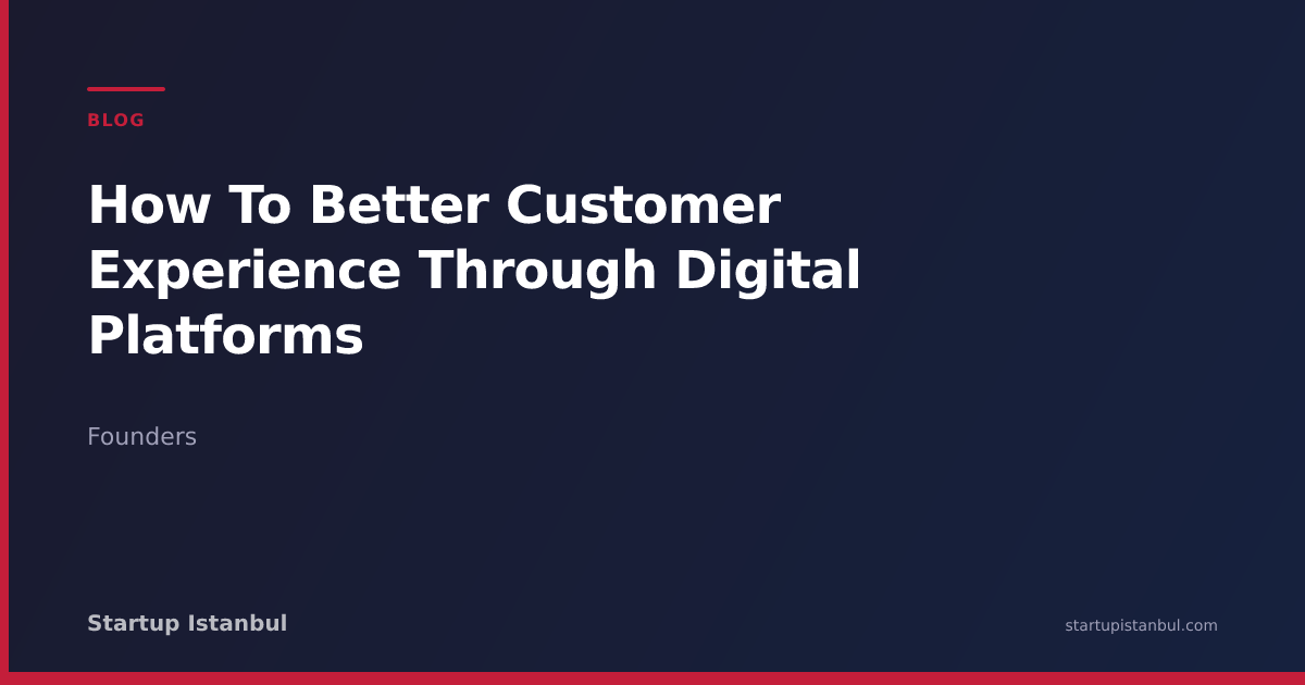 How To Better Customer Experience Through Digital Platforms - Startup ...