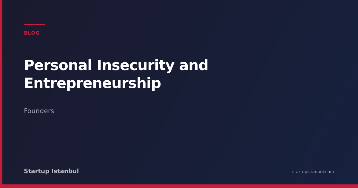 Personal Insecurity and Entrepreneurship - Startup Istanbul