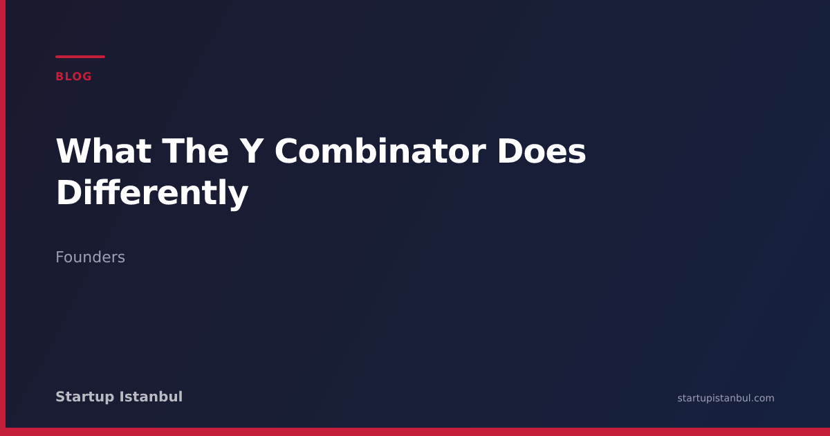 What The Y Combinator Does Differently - Startup Istanbul
